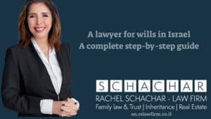 A lawyer for wills in Israel
A complete step-by-step guide
