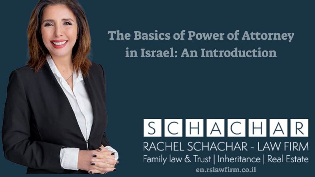 The Basics of Power of Attorney in Israel An Introduction 1 The Basics of Power of Attorney in Israel: An Introduction